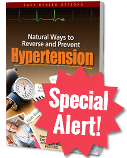 Special Alert! - Natural Ways to Reverse and Prevent Hypertension